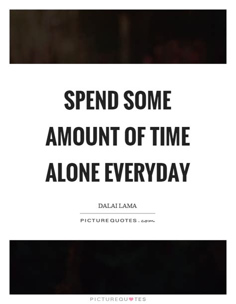 Is it normal to spend everyday alone?
