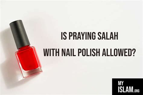 Is it okay to pray with nail polish?