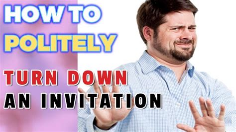 Is it okay to turn down an invite?