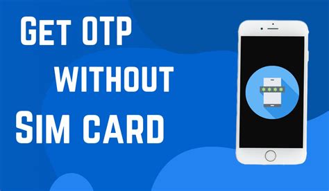 Is it possible to get OTP without SIM?