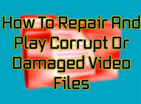 Is it possible to play a corrupted video?