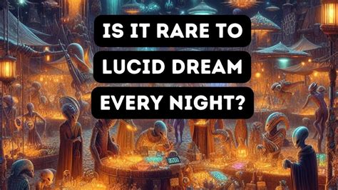 Is it rare to lucid dream every night?