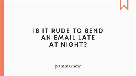 Is it rude to email late?