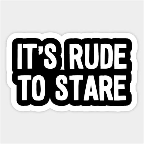 Is it rude to stare at people?