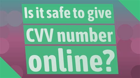 Is it safe to give CVV number online?