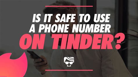 Is it safe to give your number on Tinder?