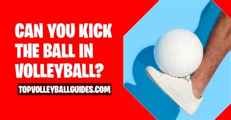 Is it safe to kick a volleyball?