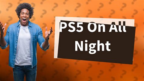 Is it safe to leave PS5 on all night?