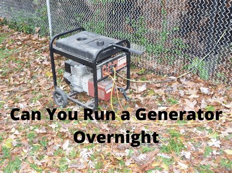 Is it safe to run a generator overnight?