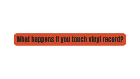 Is it safe to touch vinyl records?