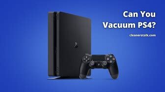 Is it safe to use a vacuum on a PS4?