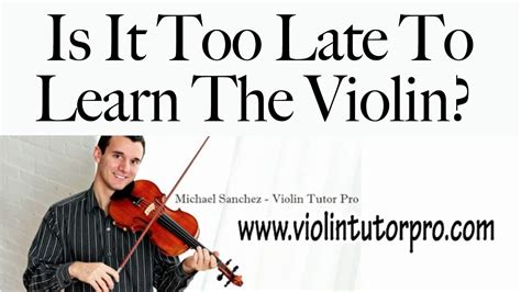Is it too late to learn violin?
