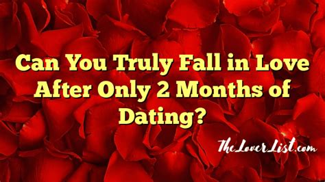 Is it too soon to fall in love after 2 months?