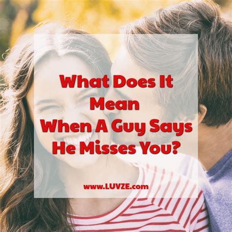 Is it true when a guy says he misses you?