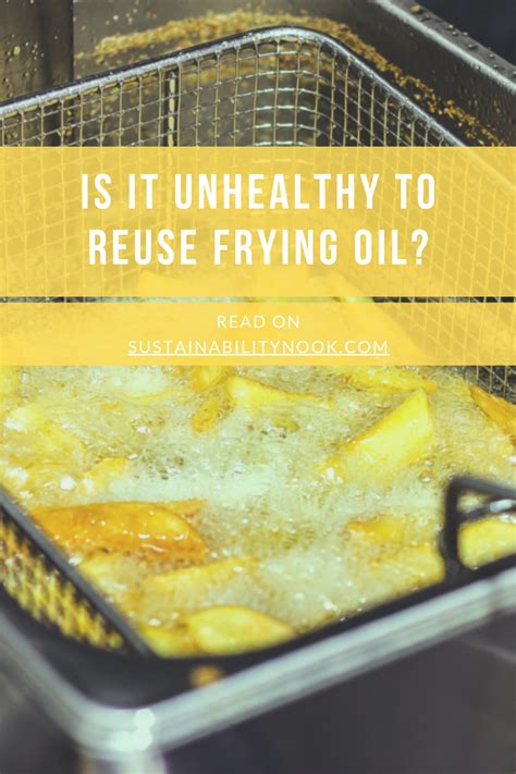 Is it unhealthy to reuse frying oil?