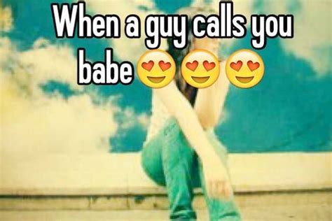 Is it weird for a guy to call you babe?