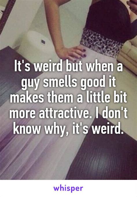 Is it weird to tell a guy he smells good?