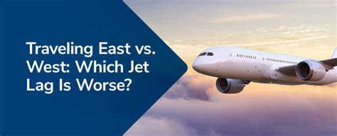 Is jet lag worse East or West?