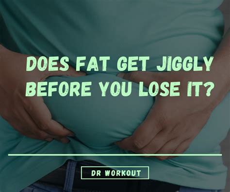 Is jiggly fat easier to get rid of?