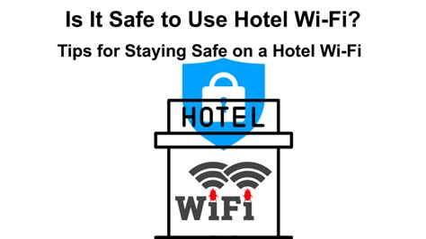 Is joining hotel Wi-Fi safe?