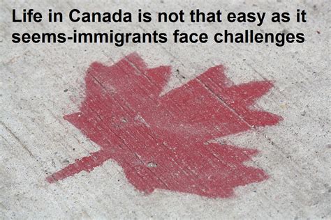Is life easy in Canada for immigrants?
