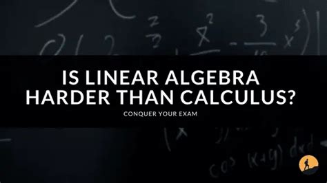Is linear algebra higher than calculus?