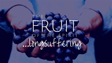 Is long suffering a fruit of the Holy Spirit?