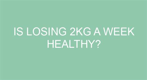 Is losing 2kg a week sustainable?