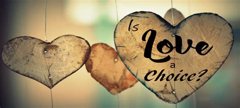 Is love a choice or a fate?