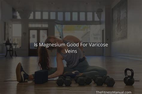 Is magnesium good for veins?