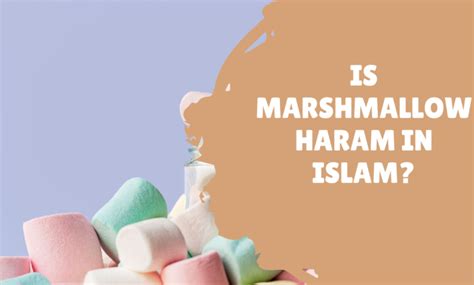 Is marshmallow is haram?