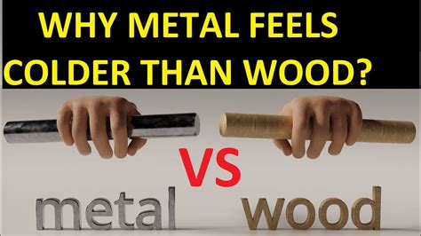 Is metal colder than wood?