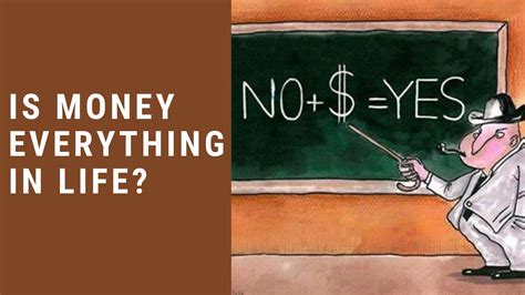 Is money everything or not?