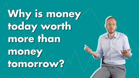 Is money today worth more than money a year from now?