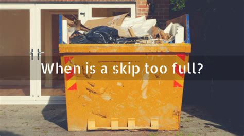 Is my skip too full?