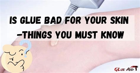 Is nail glue bad for your skin?