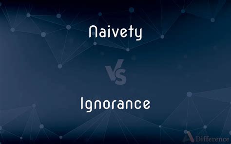 Is naivety ignorance?