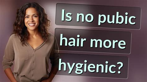 Is no pubic hair more hygienic?