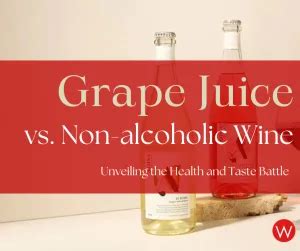 Is non alcoholic wine better than grape juice?