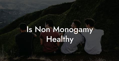 Is non-monogamy healthy?