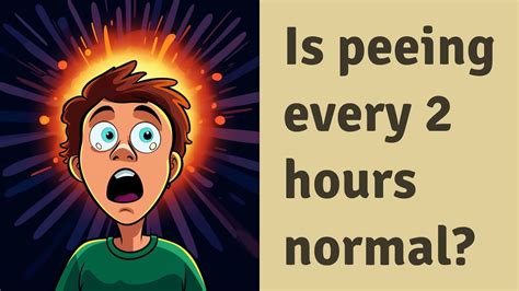 Is peeing every 2 hours normal?