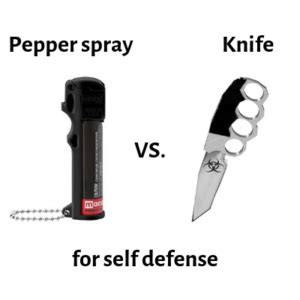Is pepper spray or a knife better?