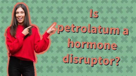 Is petrolatum bad for hormones?