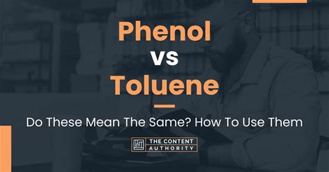 Is phenol and toluene the same?