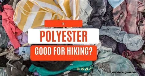 Is polyester okay to hike in?