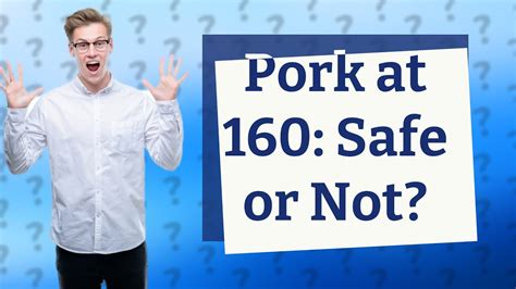 Is pork at 160 safe?