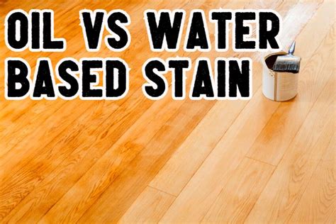 Is pre stain oil or water based better?