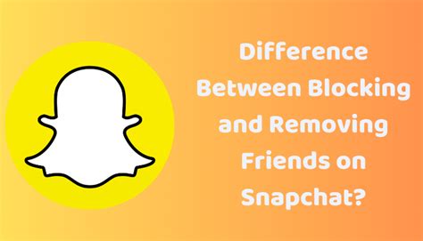 Is removing a friend on Snapchat the same as blocking?