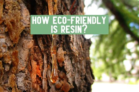 Is resin bad for environment?