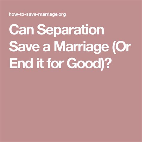 Is separation good to save a marriage?